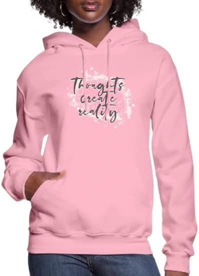 Thoughts Create Reality Women’s Hoodie