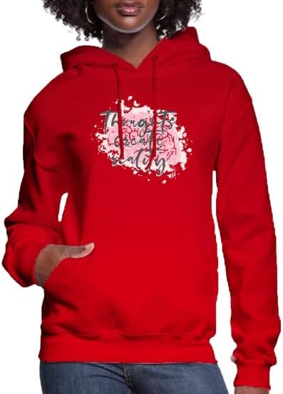 Thoughts Create Reality Women’s Hoodie