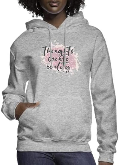 Thoughts Create Reality Women’s Hoodie